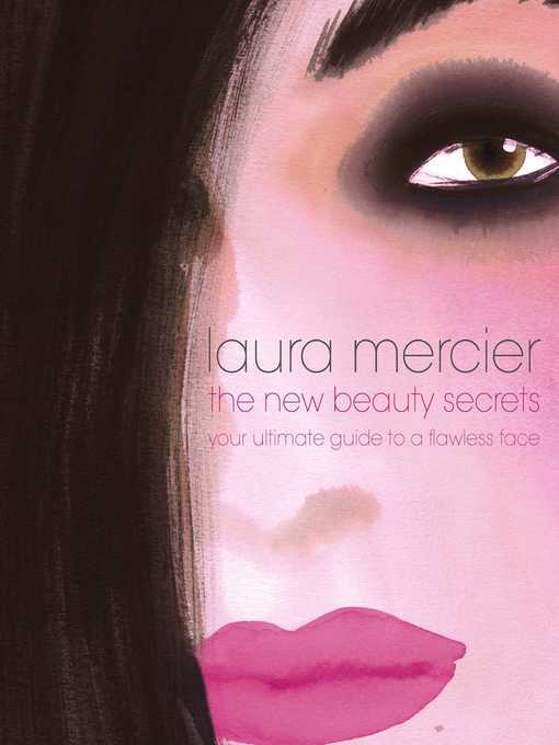 Title details for The New Beauty Secrets by Laura Mercier - Wait list